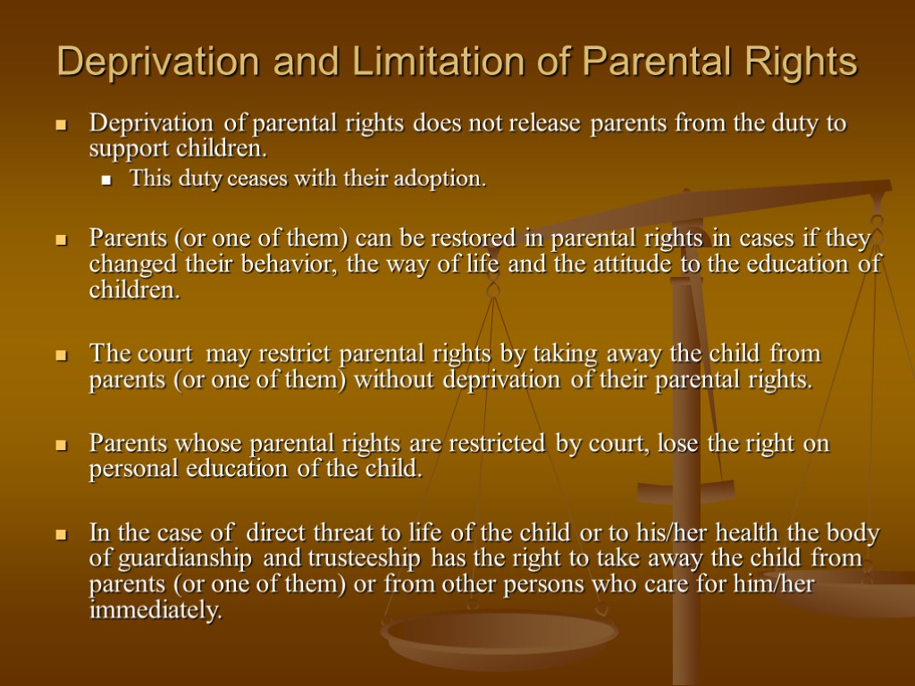Deprivation and Limitation of Parental Rights Deprivation of parental rights does not release parents